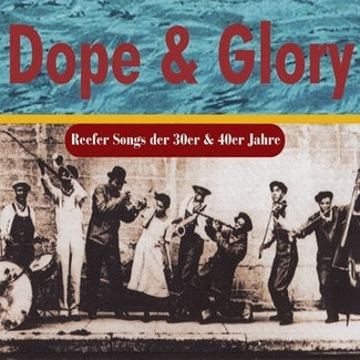 Dope & Glory: Reefer Songs Of The '30s & '40s